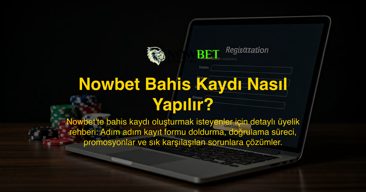 Nowbet Bahis Kaydı Nasıl Yapılır?