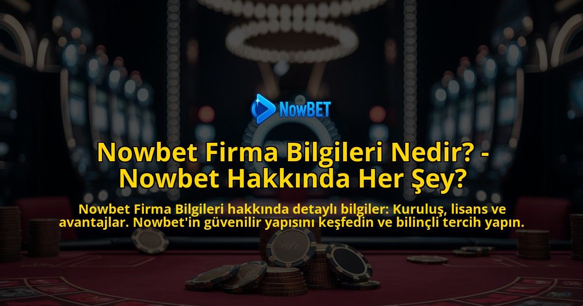 Nowbet-Firma-Bilgileri-Nedir---Nowbet-Hakkinda-Her-Sey-overlay-1769263967.jpg