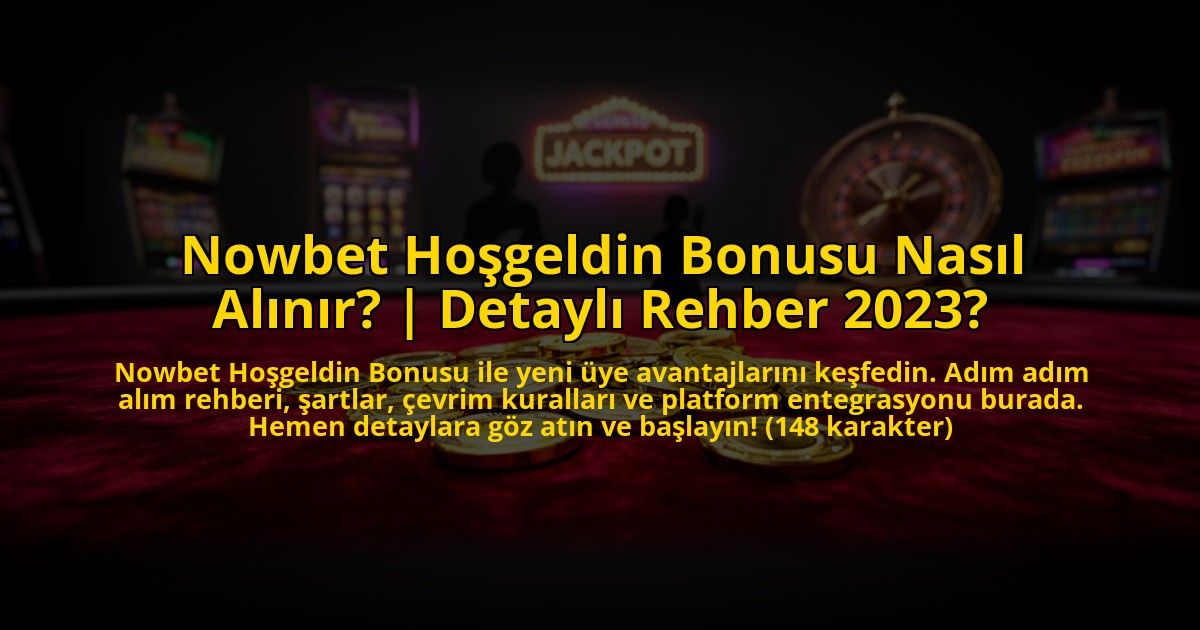 Nowbet-Hosgeldin-Bonusu-Nasil-Alinir-Detayli-Rehber-2023-overlay-1769830710.jpg