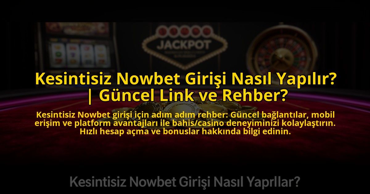 Kesintisiz-Nowbet-Girisi-Nasil-Yapilir-Guncel-Link-ve-Rehber-overlay-1772887448.jpg