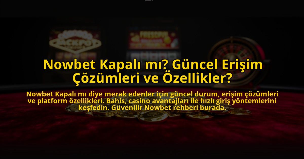 Nowbet-Kapali-mi-Guncel-Erisim-Cozumleri-ve-Ozellikler-overlay-1773593126.jpg