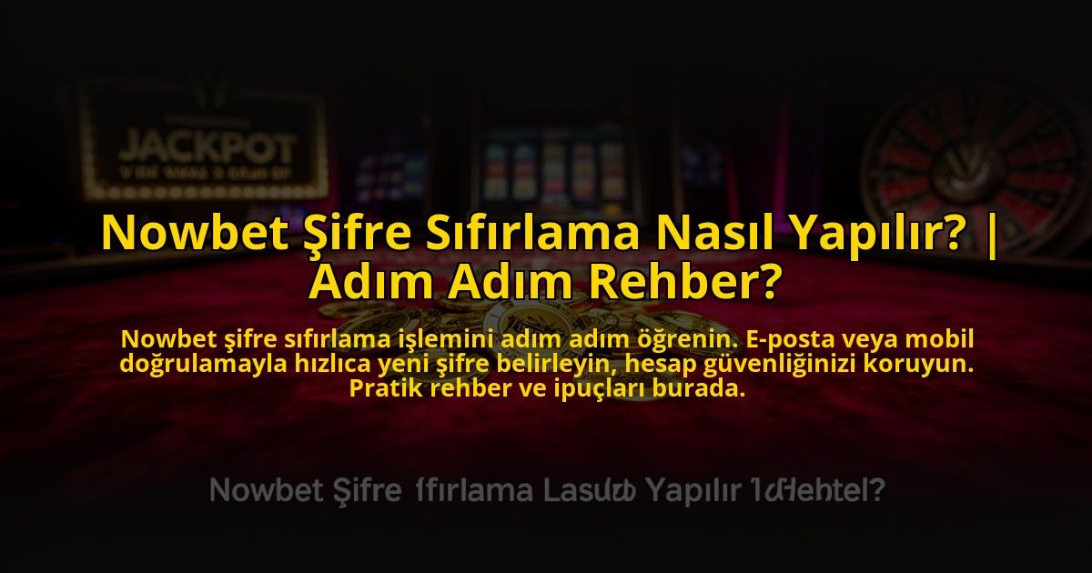 Nowbet-Sifre-Sifirlama-Nasil-Yapilir-Adim-Adim-Rehber-overlay-1773712772.jpg