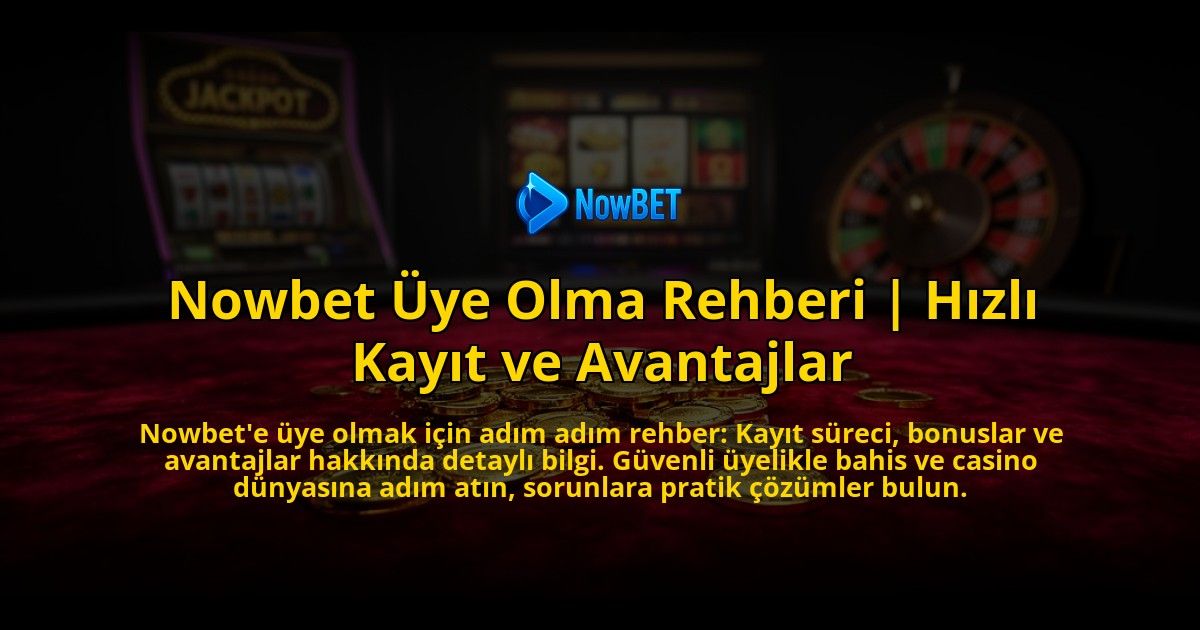 Nowbet-Uye-Olma-Rehberi-Hizli-Kayit-ve-Avantajlar-overlay-1776639104.jpg